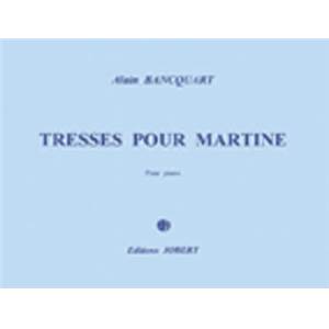 BANCQUART ALAIN - TRESSES POUR MARTINE - PIANO