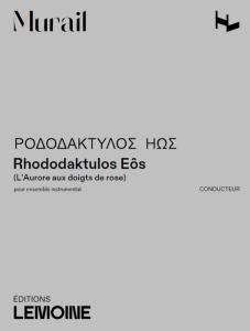 MURAIL TRISTAN - RHODODAKTULOS EOS - CONDUCTEUR