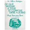 MOZART W.A./CLASSENS - CE QUE MOZART A JOUE ET COMPOSE ENTRE 4 ET 6 ANS