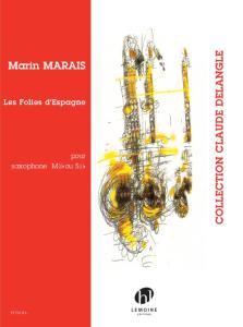 MARAIS MARIN - LES FOLIES D'ESPAGNE (COLLECTION CLAUDE DELANGLE) - SAXOPHONE MIB OU SIB