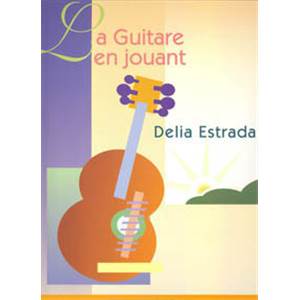 ESTRADA DELIA - GUITARE EN JOUANT