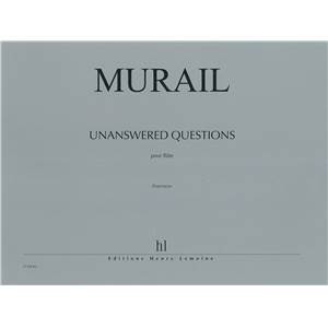 MURAIL TRISTAN - UNANSWERED QUESTIONS - FLUTE SEULE