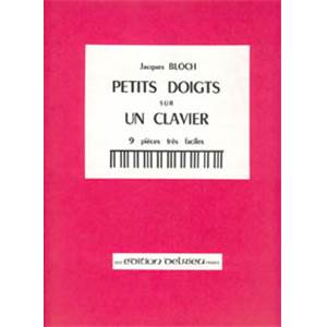 BLOCH JACQUES - PETITS DOIGTS SUR UN CLAVIER VOL.1 - PIANO