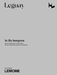 LEGUAY JEAN-PIERRE - IN ILLO TEMPORE - CLARINETTE SIB SOLO