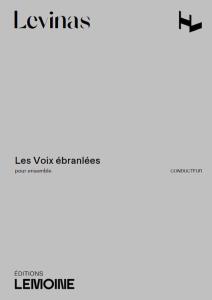 LEVINAS MICHAEL - LES VOIX EBRANLEES POUR ENSEMBLE - CONDUCTEUR