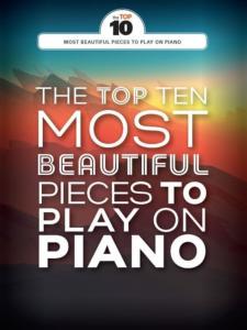 COMPILATION - THE TOP TEN MOST BEAUTIFUL PIECES TO PLAY ON PIANO