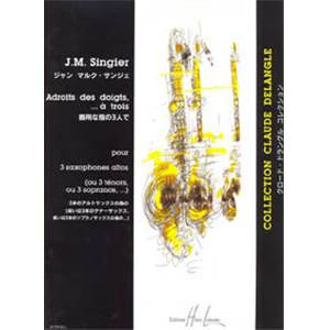 SINGIER JEAN-MARC - ADROITS DES DOIGTS A  TROIS - 3 SAXOPHONES ALTOS (OU 3 TENORS OU 3 SOPRANOS)