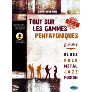 RIME CHRISTOPHE - TOUT SUR LES GAMMES PENTATONIQUES GUITARE BLUES ROCK METAL JAZZ AA