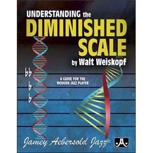 WEISKOPF WALT - UNDERSTANDING THE DIMINISHED SCALE:A GUIDE FOR THE MODERN PLAYER