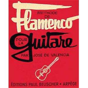 VALENCIA JOSE DE - METHODE DE FLAMENCO POUR LA GUITARE