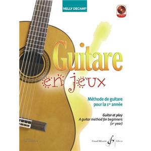 DECAMP NELLY - GUITARE EN JEUX METHODE DE GUITARE POUR LA PREMIERE ANNEE + CD