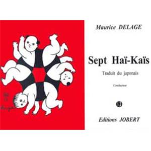 DELAGE MAURICE - HAI-KAIS (7) - SOPRANO OU TENOR ET ENSEMBLE