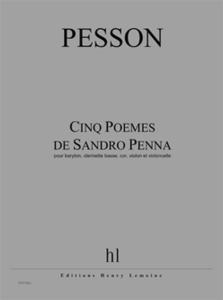 PESSON GERARD - POEMES DE SANDRO PENNA (5) - BARYTON, CLARINETTE BASSE, COR, VIOLON CELLO (COND)